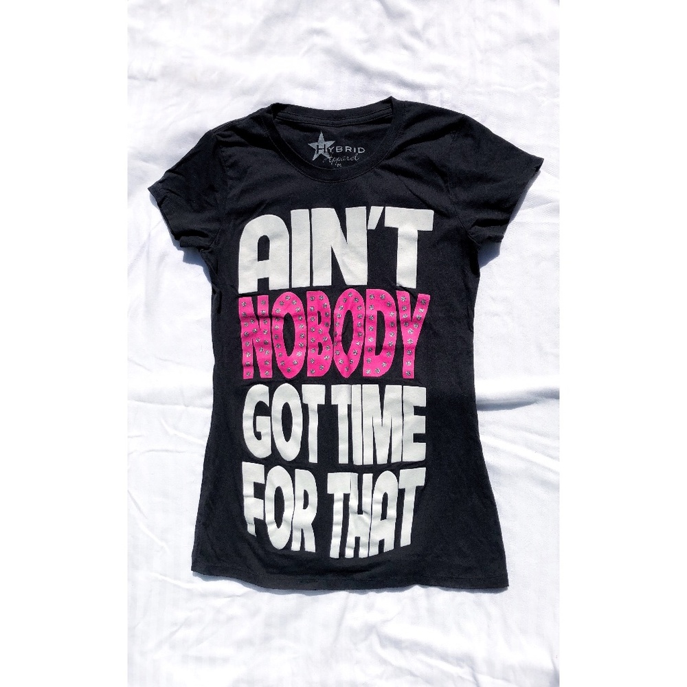 Ain't Nobody Got Time For That T shirt
